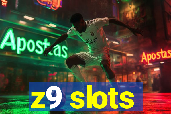 z9 slots